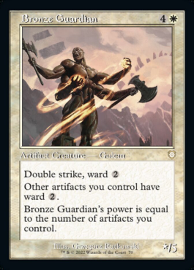Bronze Guardian
 Double strike
Ward {2} (Whenever this creature becomes the target of a spell or ability an opponent controls, counter it unless that player pays {2}.)
Other artifacts you control have ward {2}.
Bronze Guardian's power is equal to the number of artifacts you control.